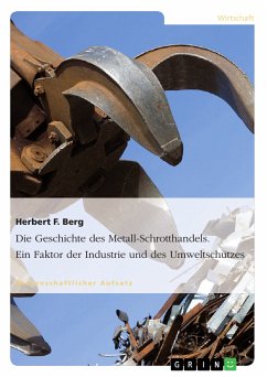 Die Geschichte des Metall-Schrotthandels. Ein Faktor der Industrie und des Umweltschutzes (eBook, PDF)