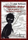 Äthiopischer Brokat - Eine Deutsche in den Wirren Ostafrikas - Biografischer ROMAN