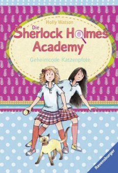 Geheimcode Katzenpfote / Die Sherlock Holmes Academy Bd.2 - Watson, Holly