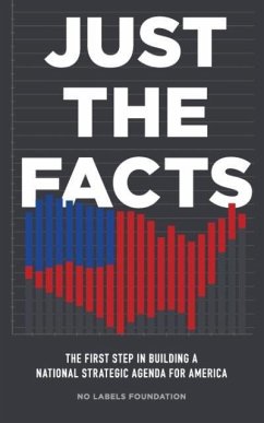Just the Facts: The First Step in Building a National Strategic Agenda for America - No Labels Foundation