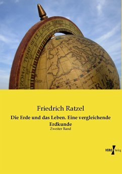 Die Erde und das Leben. Eine vergleichende Erdkunde - Ratzel, Friedrich