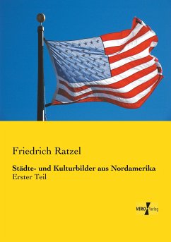 Städte- und Kulturbilder aus Nordamerika - Ratzel, Friedrich