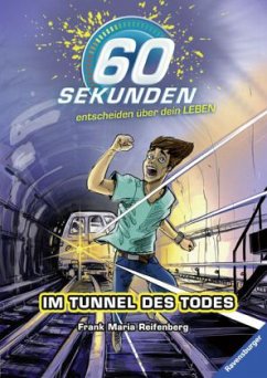 Im Tunnel des Todes / 60 Sekunden entscheiden über dein Leben Bd.3 - Reifenberg, Frank Maria