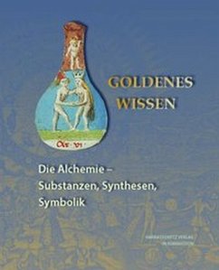 Goldenes Wissen. Die Alchemie - Substanzen, Synthesen, Symbolik