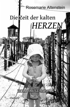 Die Zeit der kalten Herzen - Holocaust-Roman (eBook, ePUB) - Altenstein, Rosemarie