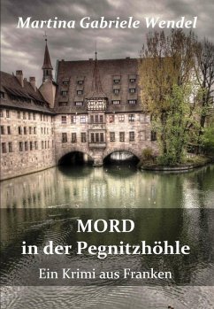 Mord in der Pegnitzhöhle - Ein Krimi aus Franken (eBook, ePUB) - Wendel, Martina Gabriele