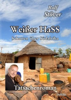 Weißer HaSS - Schatten über Südafrika - Tatsachenroman (eBook, ePUB) - Stöver, Rolf