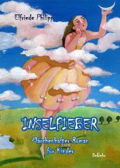 Inselfieber - Märchenhafter Roman für Kinder (eBook, ePUB) - Philipp, Elfriede
