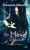 Die Hexe im Moor - Historischer Roman (eBook, ePUB)
