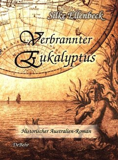 Verbrannter Eukalyptus - Historischer Australien-Roman (eBook, ePUB) - Ellenbeck, Silke