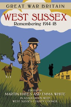 Great War Britain West Sussex: Remembering 1914-18 (eBook, ePUB) - West Sussex County Council