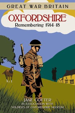 Great War Britain Oxfordshire: Remembering 1914-18 (eBook, ePUB) - Cotter, Jane