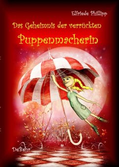 Das Geheimnis der verrückten Puppenmacherin (eBook, ePUB) - Philipp, Elfriede