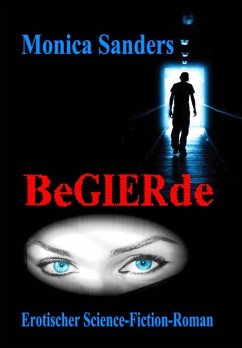 Begierde - Erotischer Science Fiction Roman (eBook, ePUB) - Sanders, Monica