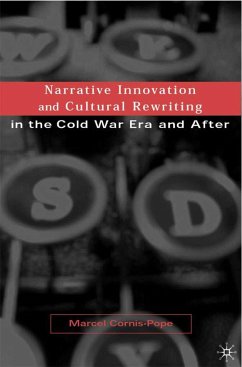 Narrative Innovation and Cultural Rewriting in the Cold War Era and After - Cornis-Pope, M.