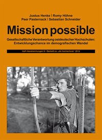 Mission possible - Henke, Justus; Höhne, Romy; Pasternack, Peer; Schneider, Sebastian