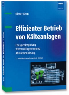 Effizienter Betrieb von Kälteanlagen - Korn, Dieter