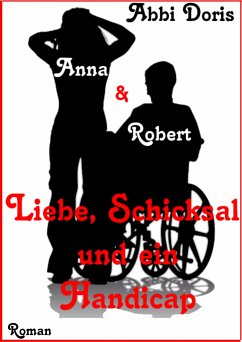 Anna & Robert - Liebe, Schicksal und ein Handicap (eBook, ePUB) - Doris, Abbi