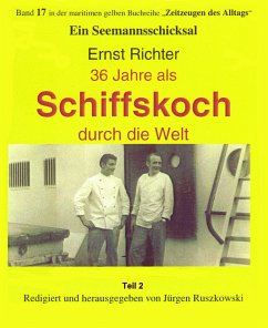 36 Jahre als Schiffskoch durch die Welt – Teil 2 (eBook, ePUB) - Richter, Ernst