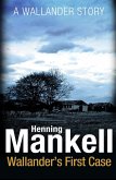 Wallander's First Case (eBook, ePUB) Wallander's First Case (eBook, ePUB)