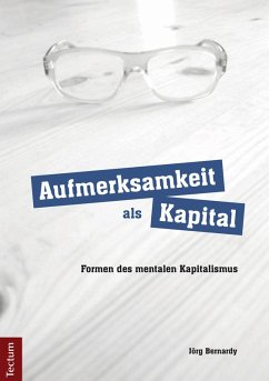 Aufmerksamkeit als Kapital (eBook, PDF) - Bernardy, Jörg