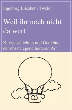 Weil ihr noch nicht da wart (eBook, ePUB) - Twele, Ingeborg Elisabeth