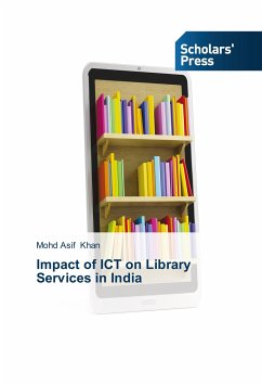 Impact of ICT on Library Services in India - Khan, Mohd Asif