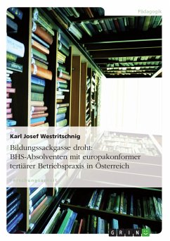 Bildungssackgasse droht: BHS-Absolventen mit europakonformer tertiärer Betriebspraxis in Österreich (eBook, PDF) - Westritschnig, Karl Josef