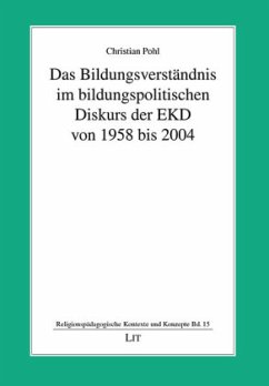 Cover Das Bildungsverständnis im bildungspolitischen Diskurs der EKD von 1958 bis 2004