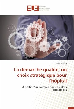 La démarche qualité, un choix stratégique pour l'hôpital - Vossart, Rose