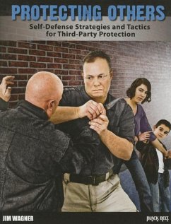 Protecting Others: Self-Defense Strategies and Tactics for Third-Party Protection - Wagner, Jim