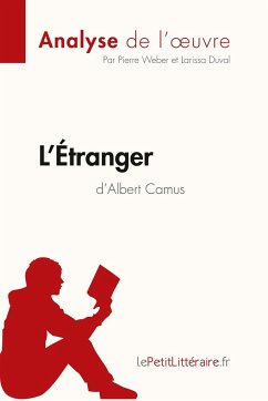 L'Étranger d'Albert Camus (Analyse de l'¿uvre) - Lepetitlitteraire; Pierre Weber; Larissa Duval