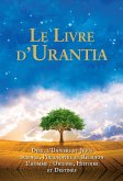 Le Livre d'Urantia: Dieu, l'Univers Et Jésus Science, Philosophie Et Religion l'Homme: Origine, Historie Et Destinee