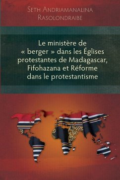 Cover Le Ministere de Berger Dans Les Eglises Protestantes de Madagascar, Fifohazana Et Reforme Dans Le Protestantisme