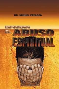 Exponiendo El Abuso Espiritual - Perlaza, Miguel