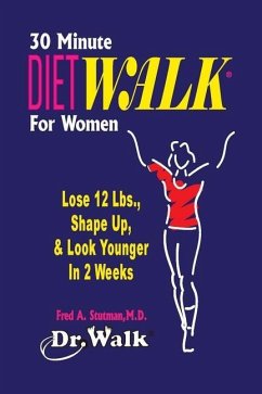 30 Minute Dietwalk for Women: Lose 12 Lbs. & Shape Up in 2 Weeks - Stutman M. D., Fred A.