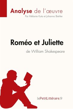 Roméo et Juliette de William Shakespeare (Analyse de l'oeuvre) - Lepetitlitteraire; Johanna Biehler; Mélanie Kuta