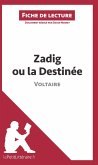 Zadig ou la Destinée de Voltaire (Fiche de lecture)