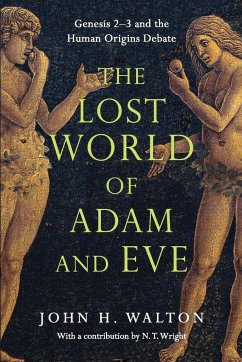 The Lost World of Adam and Eve - Walton, John H.; Wright, N. T.