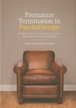 Premature Termination in Psychotherapy: Strategies for Engaging Clients and Improving Outcomes - Swift, Joshua K.