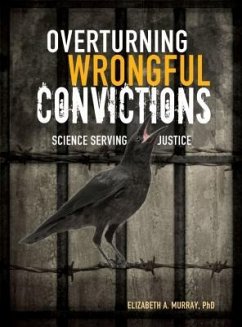 Overturning Wrongful Convictions: Science Serving Justice - Murray, Elizabeth A.
