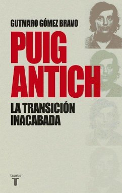 Puig Antich : la transición inacabada - Gómez Bravo, Gutmaro