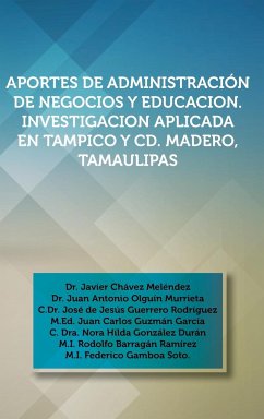 Aportes de Administracion de Negocios y Educacion. Investigacion Aplicada En Tampico y CD. Madero, Tamaulipas - Melendez, Javier Chavez