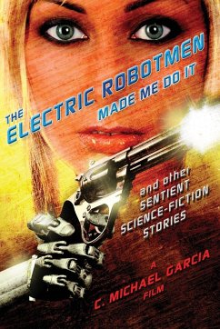 The Electric Robotmen Made Me Do It - Garcia, C Michael