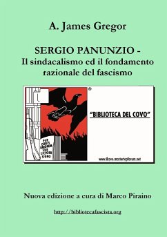 SERGIO PANUNZIO - Il sindacalismo ed il fondamento razionale del fascismo - Piraino, Marco; Gregor, A. James