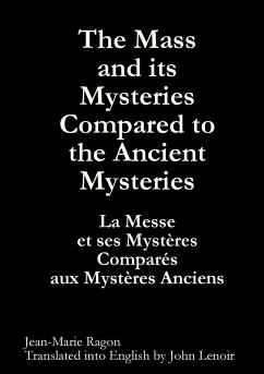 The Mass and its Mysteries Compared to the Ancient Mysteries - Ragon, Jean-Marie