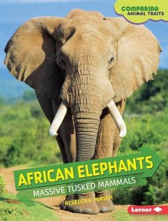 African Elephants: Massive Tusked Mammals - Hirsch, Rebecca E.