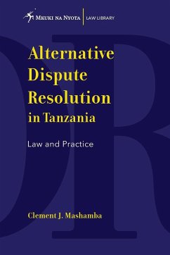 Alternative Dispute Resolution in Tanzania. Law and Practice - Mashamba, Clement J.