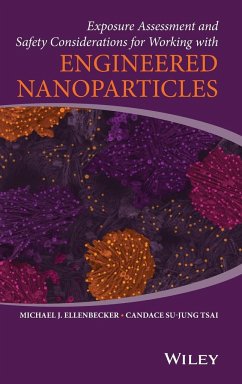 Exposure Assessment and Safety Considerations for Working with Engineered Nanoparticles - Ellenbecker, Michael J.; Tsai, Candace Su-Jung