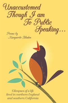 Unaccustomed Though I Am to Public Speaking... - Bladen, Marguerite